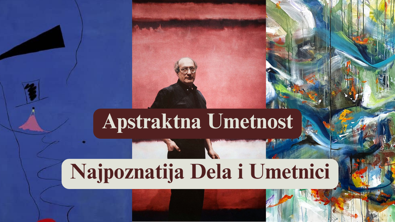 Apstraktna Umetnost – Pojam, Vrste i Najpoznatiji Umetnici i Dela